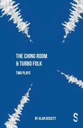 Cover: The Ching Room & Turbo Folk: Two Plays by Alan Bissett - Salamander Street Limited