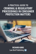 Cover: A Practical Guide to Criminal and Regulatory Proceedings in Consumer Protection Matters - Law Brief Publishing