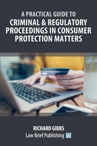 Abbildung von: A Practical Guide to Criminal and Regulatory Proceedings in Consumer Protection Matters - Law Brief Publishing
