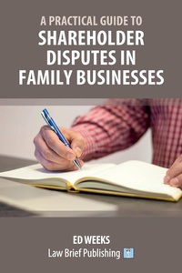 Enlarge image Cover: A Practical Guide to Shareholder Disputes in Family Businesses - Law Brief Publishing