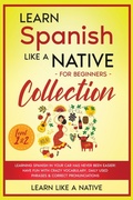 Cover: Learn Spanish Like a Native for Beginners Collection - Level 1 & 2 - Learn Like A Native