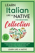 Cover: Learn Italian Like a Native for Beginners Collection - Level 1 & 2 - Learn Like A Native