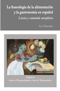 Abbildung von: La fraseologia de la alimentacion y la gastronomia en espanol - Argus-A Artes Y Humanidades/Arts & Humanities