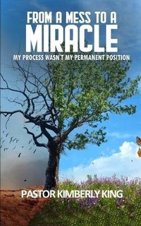 Enlarge image Cover: From a Mess to a Miracle - Pure Thoughts Publishing, LLC