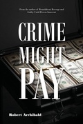 Cover: Crime Might Pay - Blue Fortune Enterprises LLC
