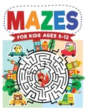 Cover: Mazes For Kids Ages 8-12 - Kids Activity Publishing
