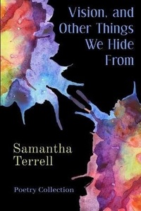 Enlarge image Cover: Vision, and Other Things We Hide From - Potter's Grove Press LLC