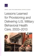 Cover: Lessons Learned for Provisioning and Delivering U.S. Military Behavioral Health Care, 2003-2013 - RAND