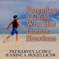 Cover: Parenting a Child Who Has Intense Emotions Lib/E - Tantor Audio