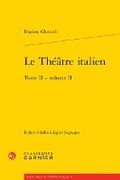 Cover: Le Theatre Italien. Tome II - Volume II - Classiques Garnier