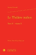 Cover: Le Theatre Italien. Tome II - Volume II - Classiques Garnier