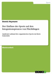 Abbildung von: Der Einfluss des Sports auf den Integrationsprozess von Flüchtlingen - GRIN Verlag