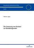 Cover: Die Zulassung von Parteien zur Bundestagswahl - Peter Lang Verlag
