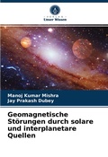 Cover: Geomagnetische Stoerungen durch solare und interplanetare Quellen - Verlag Unser Wissen