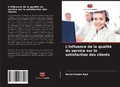 Cover: L'influence de la qualite du service sur la satisfaction des clients - Editions Notre Savoir