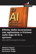 Cover: Effetto della lavorazione con agitazione a frizione sulla lega Al-Si a spruzzo - Edizioni Sapienza