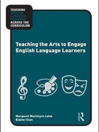 Enlarge image Cover: Teaching the Arts to Engage English Language Learners - Routledge