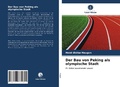 Cover: Der Bau von Peking als olympische Stadt - Verlag Unser Wissen