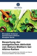 Cover: Bewertung der analgetischen Aktivitaet von Datura-Blaettern bei Albino-Ratten - Verlag Unser Wissen