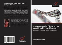 Abbildung von: Finansowanie filmu przez rzad i polityka filmowa - Wydawnictwo Nasza Wiedza