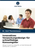 Cover: Innovatives Verpackungsdesign fuer schnelllebige Konsumgueter - Verlag Unser Wissen