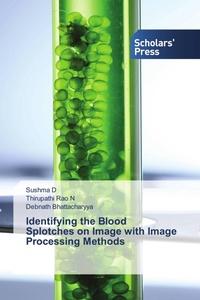 Enlarge image Cover: Identifying the Blood Splotches on Image with Image Processing Methods - Scholars' Press