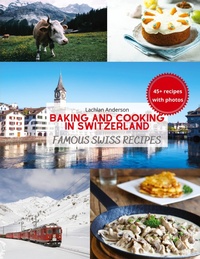 Abbildung von: Baking and Cooking in Switzerland - Bn Publishing
