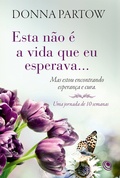 Cover: Esta n&atilde;o &eacute; a vida que eu esperava... Mas estou encontrando esperan&ccedil;a e cura - Editora Central Gospel