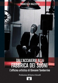 Abbildung von: Acciaieria Alla Fabbrica Dei Suoni - Zecchini Editore