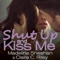 Cover: Shut Up and Kiss Me - Tantor Audio