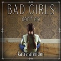 Cover: Bad Girls Don't Die - Tantor Audio