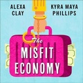 Cover: The Misfit Economy Lib/E - Tantor Audio
