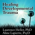 Cover: Healing Developmental Trauma - Tantor Audio
