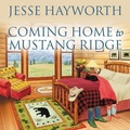 Cover: Coming Home to Mustang Ridge Lib/E - Tantor Audio