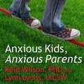 Cover: Anxious Kids, Anxious Parents - Tantor Audio