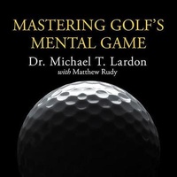 Abbildung von: Mastering Golf's Mental Game - Tantor Audio