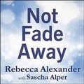 Cover: Not Fade Away - Tantor Audio