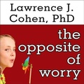 Cover: The Opposite of Worry - Tantor Audio