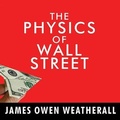 Cover: The Physics of Wall Street - Tantor Audio