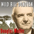 Cover: Wild Bill Donovan - Tantor Audio