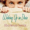 Cover: Waking Up in Dixie - Tantor Audio