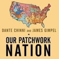 Cover: Our Patchwork Nation Lib/E - Tantor Audio