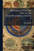 Cover: Rousseau Und Die Deutsche Geschichtsphilosophie - Nabu Press