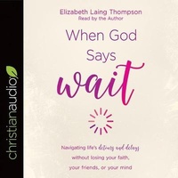 Enlarge image Cover: When God Says Wait - Christianaudio