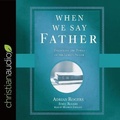 Cover: When We Say Father - Christianaudio