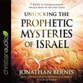Cover: Unlocking the Prophetic Mysteries of Israel - Christianaudio
