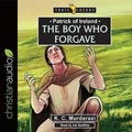 Cover: Patrick of Ireland: The Boy Who Forgave - Christianaudio