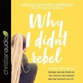Cover: Why I Didn't Rebel - Christianaudio