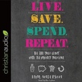 Cover: Live. Save. Spend. Repeat. Lib/E - Christianaudio