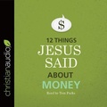 Cover: 12 Things Jesus Said about Money - Christianaudio